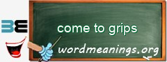 WordMeaning blackboard for come to grips